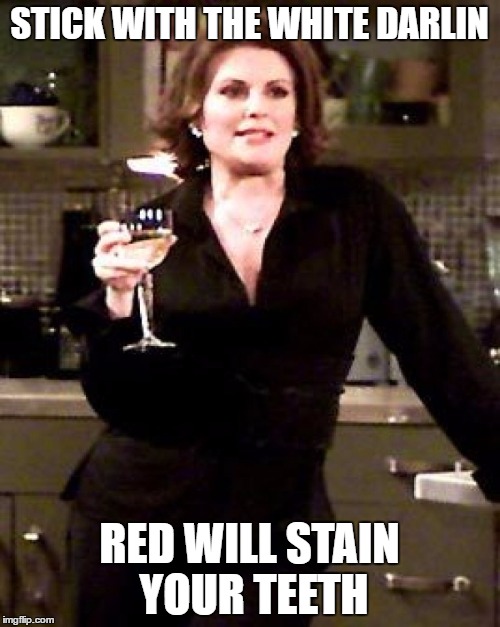 STICK WITH THE WHITE DARLIN RED WILL STAIN YOUR TEETH | made w/ Imgflip meme maker