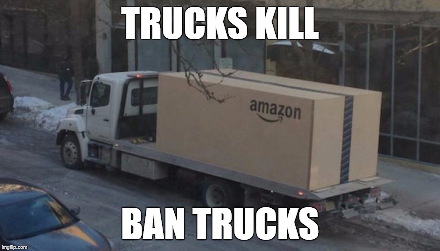 Amazon truck | TRUCKS KILL; BAN TRUCKS | image tagged in amazon truck | made w/ Imgflip meme maker