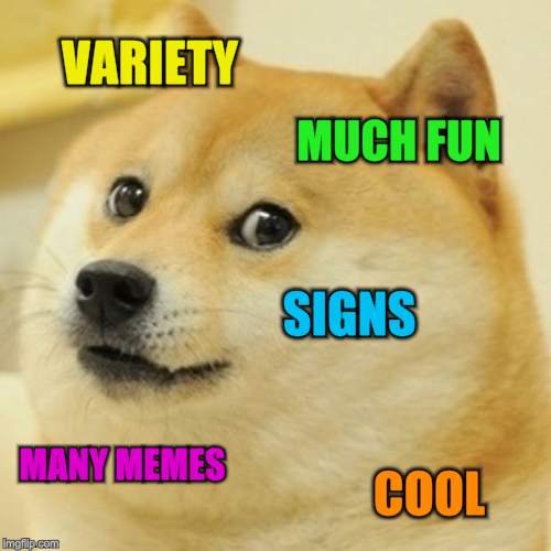 Doge Meme | VARIETY MUCH FUN SIGNS MANY MEMES COOL | image tagged in memes,doge | made w/ Imgflip meme maker