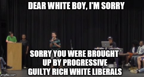I was feeling bad for thinking that way so I investigated further. The family photo in front of a Rolls Royce was over the top.  | DEAR WHITE BOY, I'M SORRY; SORRY YOU WERE BROUGHT UP BY PROGRESSIVE GUILTY RICH WHITE LIBERALS | made w/ Imgflip meme maker