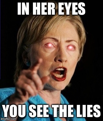 IN HER EYES YOU SEE THE LIES | made w/ Imgflip meme maker