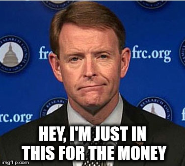 tony perkins | HEY, I'M JUST IN THIS FOR THE MONEY | image tagged in religious freedom,religion,family research council,frc | made w/ Imgflip meme maker