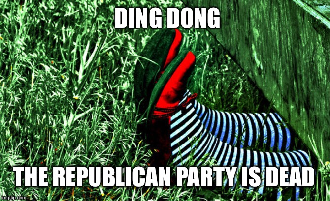 DING DONG; THE REPUBLICAN PARTY IS DEAD | image tagged in witch is dead,republican party,2016 election | made w/ Imgflip meme maker