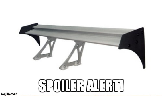Spoiler Alert!! | SPOILER ALERT! | image tagged in spoiler | made w/ Imgflip meme maker
