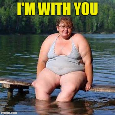 big woman, big heart | I'M WITH YOU | image tagged in big woman big heart | made w/ Imgflip meme maker