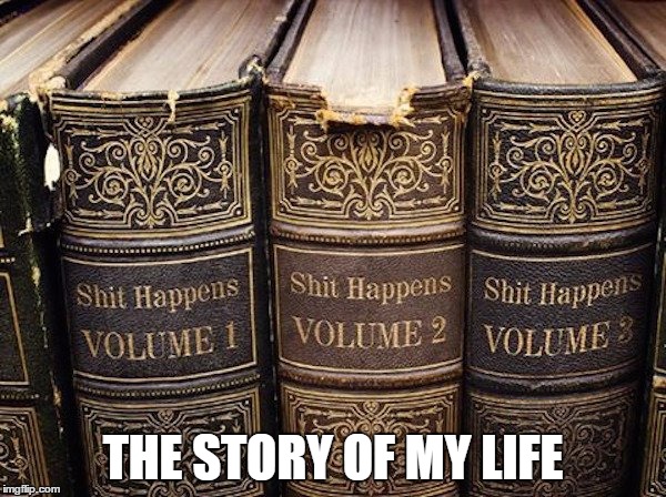 Just can't put this book down, it seems | THE STORY OF MY LIFE | image tagged in memes,so true | made w/ Imgflip meme maker