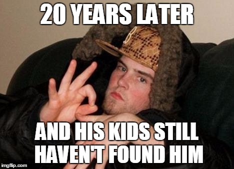 20 YEARS LATER AND HIS KIDS STILL HAVEN'T FOUND HIM | made w/ Imgflip meme maker