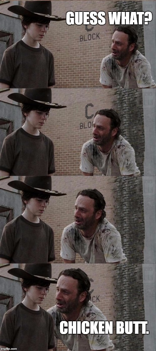 Rick and Carl Long | GUESS WHAT? CHICKEN BUTT. | image tagged in memes,rick and carl long | made w/ Imgflip meme maker