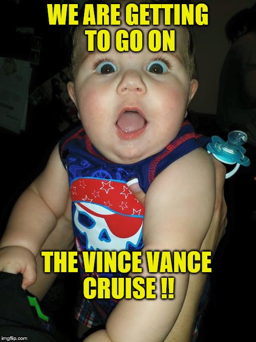russell | WE ARE GETTING TO GO ON; THE VINCE VANCE CRUISE !! | image tagged in russell | made w/ Imgflip meme maker