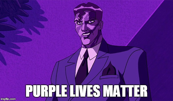 Purple Man | PURPLE LIVES MATTER | image tagged in jessica jones,purple man | made w/ Imgflip meme maker