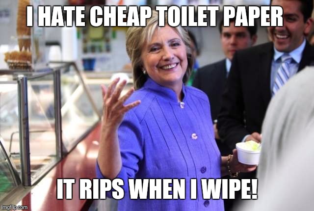I HATE CHEAP TOILET PAPER IT RIPS WHEN I WIPE! | made w/ Imgflip meme maker