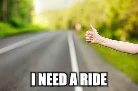 I NEED A RIDE | made w/ Imgflip meme maker
