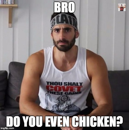 When I See Someone Eating Fried Chicken With A Fork | BRO; DO YOU EVEN CHICKEN? | image tagged in broscience bro do you even lift? | made w/ Imgflip meme maker