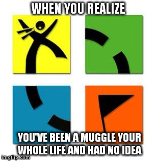 Swag | WHEN YOU REALIZE; YOU'VE BEEN A MUGGLE YOUR WHOLE LIFE AND HAD NO IDEA | image tagged in geek out,just looking for my bracelet,lost a contact,forgot my pen,why is it always a wet log,super family fun | made w/ Imgflip meme maker