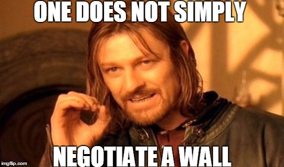 One Does Not Simply Meme | ONE DOES NOT SIMPLY NEGOTIATE A WALL | image tagged in memes,one does not simply | made w/ Imgflip meme maker