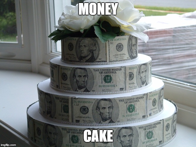 Birthday cake | MONEY; CAKE | image tagged in birthday cake | made w/ Imgflip meme maker