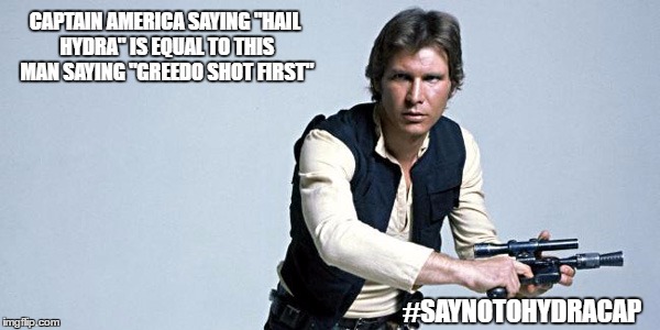 CAPTAIN AMERICA SAYING "HAIL HYDRA" IS EQUAL TO THIS MAN SAYING "GREEDO SHOT FIRST"; #SAYNOTOHYDRACAP | made w/ Imgflip meme maker