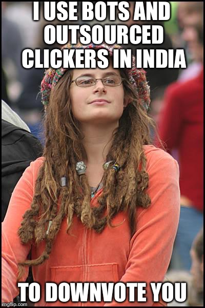 Yall Need Anymore of them Downvotes? | I USE BOTS AND OUTSOURCED CLICKERS IN INDIA; TO DOWNVOTE YOU | image tagged in memes,college liberal,downvote fairy,downvotes,imgflip | made w/ Imgflip meme maker