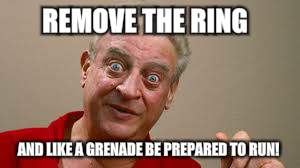 REMOVE THE RING AND LIKE A GRENADE BE PREPARED TO RUN! | made w/ Imgflip meme maker