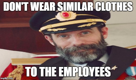 DON'T WEAR SIMILAR CLOTHES TO THE EMPLOYEES | made w/ Imgflip meme maker