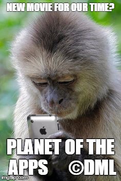 PLANET OF THE APPS | NEW MOVIE FOR OUR TIME? PLANET OF THE APPS
     ©DML | image tagged in movie,technology | made w/ Imgflip meme maker