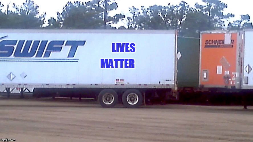 Image tagged in swift lives matter,swift trucking - Imgflip