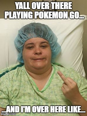 YALL OVER THERE PLAYING POKEMON GO... ...AND I'M OVER HERE LIKE... | image tagged in pokemon,pokemon go,funny pokemon | made w/ Imgflip meme maker