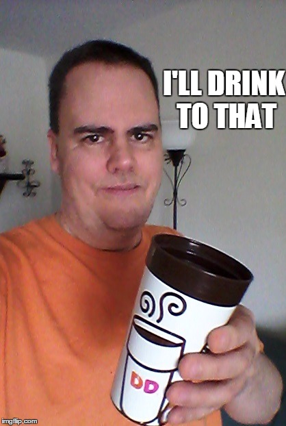 cheers | I'LL DRINK TO THAT | image tagged in cheers | made w/ Imgflip meme maker