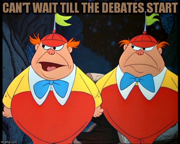 CAN'T WAIT TILL THE DEBATES START | made w/ Imgflip meme maker