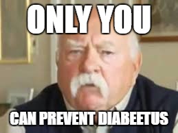 Motivational post for y'all who try to eat healthy and exercise! | ONLY YOU; CAN PREVENT DIABEETUS | image tagged in diabeetus dan | made w/ Imgflip meme maker