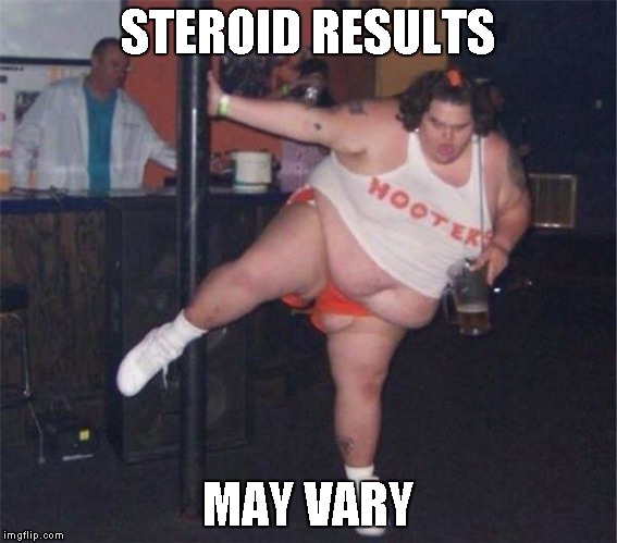 STEROID RESULTS MAY VARY | made w/ Imgflip meme maker