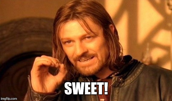 One Does Not Simply Meme | SWEET! | image tagged in memes,one does not simply | made w/ Imgflip meme maker
