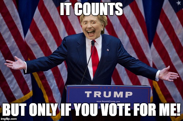 Trump Bruh | IT COUNTS BUT ONLY IF YOU VOTE FOR ME! | image tagged in trump bruh | made w/ Imgflip meme maker
