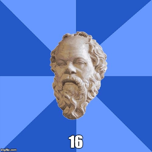 Advice Socrates | 16 | image tagged in advice socrates | made w/ Imgflip meme maker