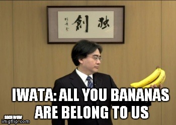Satoru Banana | IWATA: ALL YOU BANANAS ARE BELONG TO US; SUCH WOW | image tagged in banana | made w/ Imgflip meme maker