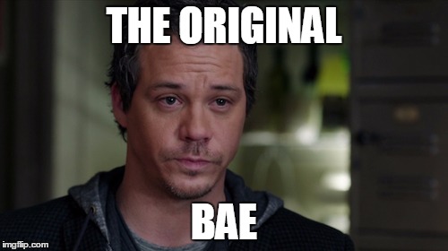 The Original Bae | THE ORIGINAL; BAE | image tagged in once upon a time,baelfire,neal cassidy | made w/ Imgflip meme maker