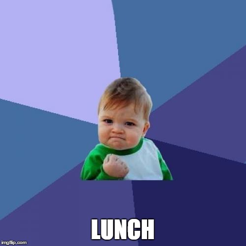 Success Kid Meme | LUNCH | image tagged in memes,success kid | made w/ Imgflip meme maker