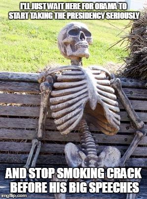 "...it is easier for a teenager to buy a Glock than get his hands on a computer or even a book..." |  I'LL JUST WAIT HERE FOR OBAMA TO START TAKING THE PRESIDENCY SERIOUSLY; AND STOP SMOKING CRACK BEFORE HIS BIG SPEECHES | image tagged in memes,waiting skeleton,dallas,speech,glock,book | made w/ Imgflip meme maker