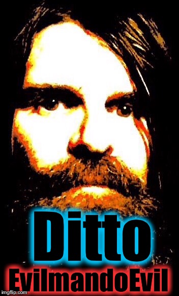 Ditto EvilmandoEvil | made w/ Imgflip meme maker