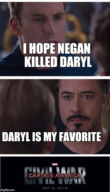 Marvel Civil War 1 | I HOPE NEGAN KILLED DARYL; DARYL IS MY FAVORITE | image tagged in memes,marvel civil war 1 | made w/ Imgflip meme maker