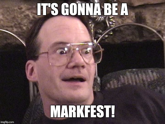 Corny | IT'S GONNA BE A MARKFEST! | image tagged in corny | made w/ Imgflip meme maker