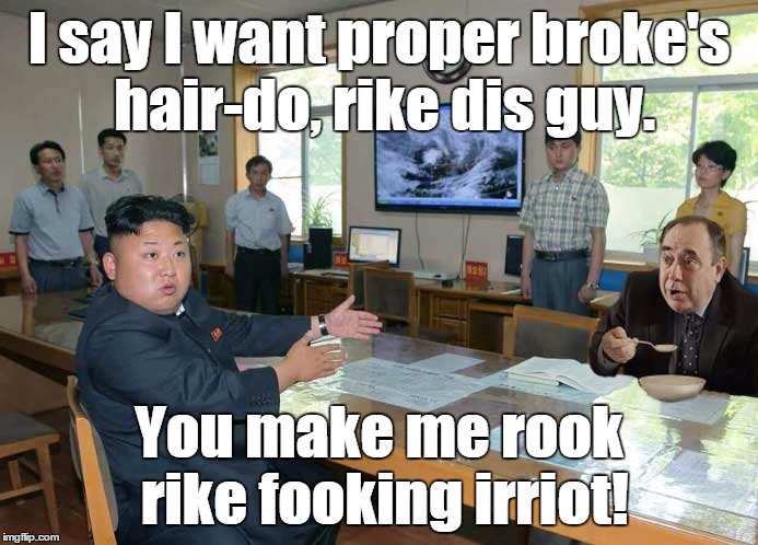 I say I want proper broke's hair-do, rike dis guy. You make me rook rike fooking irriot! | made w/ Imgflip meme maker