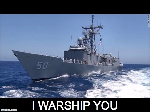 NAVY MEN | I WARSHIP YOU | image tagged in janey mack meme,flirt,funny,i warship you,warship,destroyer | made w/ Imgflip meme maker