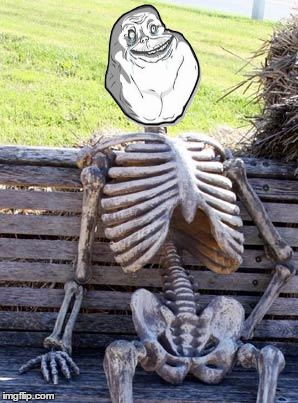 A Rare Glance Into The Future For The Forever Alone Guy | STILL ALONE | image tagged in memes,waiting skeleton | made w/ Imgflip meme maker