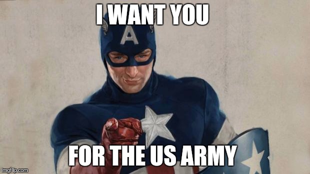 Captain America We Need You | I WANT YOU; FOR THE US ARMY | image tagged in captain america we need you | made w/ Imgflip meme maker