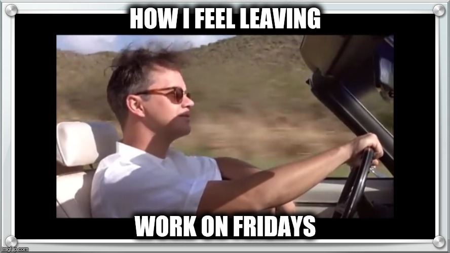 Andy dufresne friday | HOW I FEEL LEAVING; WORK ON FRIDAYS | image tagged in tgif,friday,shawshank | made w/ Imgflip meme maker