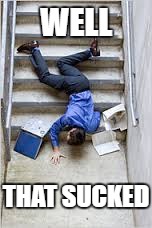 WELL THAT SUCKED | made w/ Imgflip meme maker