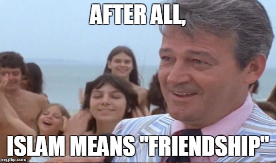AFTER ALL, ISLAM MEANS "FRIENDSHIP" | made w/ Imgflip meme maker