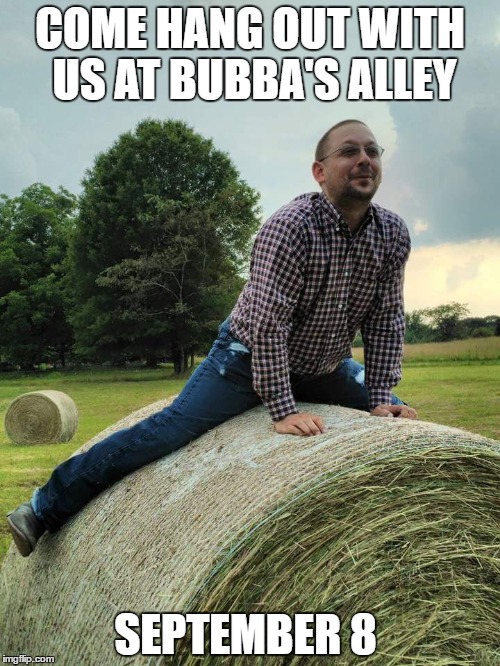 COME HANG OUT WITH US AT BUBBA'S ALLEY; SEPTEMBER 8 | made w/ Imgflip meme maker