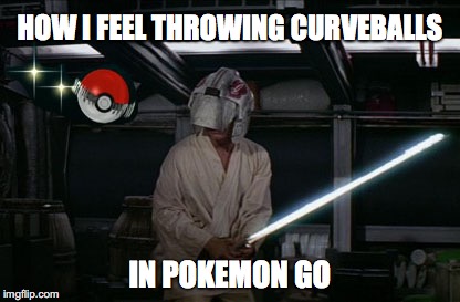 Throwing curveballs in Pokemon Go | HOW I FEEL
THROWING CURVEBALLS; IN POKEMON GO | image tagged in pokemon go,star wars,luke skywalker,the force,lightsaber | made w/ Imgflip meme maker